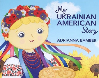 Softcover (Paperback) Kid's Book - My Ukrainian American Story, Written and Illustrated by Adrianna Bamber, book author - illustrator.