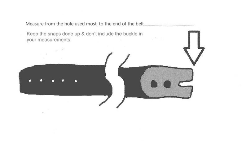 May include: Diagram of a belt with instructions for measuring. The text reads: "Measure from the hole used most, to the end of the belt... Keep the snaps done up & don't include the buckle in your measurements."