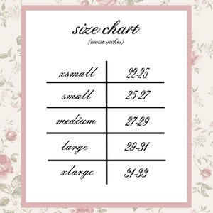May include: A size chart with the text "size chart (waist inches)" in a pink frame, set against a floral background. Sizes range from xsmall (22-25 inches) to xlarge (31-33 inches).