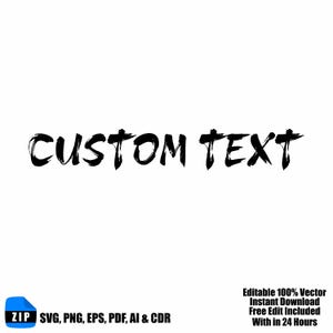 Peut inclure: Texte "CUSTOM TEXT" noir au pinceau sur fond blanc. En dessous, une icône de fichier ZIP bleue avec des abréviations de types de fichiers. Texte additionnel : "Editable 100% Vector, Instant Download, Free Edit Included With in 24 Hours."