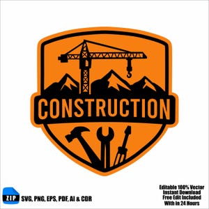 May include: Orange and black construction logo featuring a crane, mountains, and tools. The word "CONSTRUCTION" is prominently displayed. Includes the text "SVG, PNG, EPS, PDF, AI & CDR" and "Editable 100% Vector Instant Download Free Edit Included With in 24 Hours."