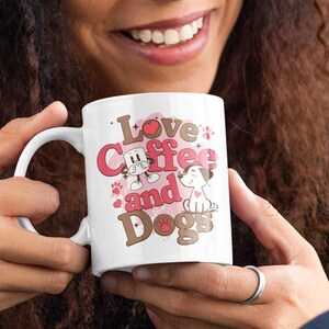 Dog Lover Ceramic Mug, Love Coffee and Dogs Cup, Animal Lover Coffee Mug, Pet Owner Gift, Dog Owner Gift, Funny Dog Mug, 11oz, 15oz