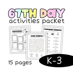 May include: A K-3 educational activities pack with the title "67th Day Activities Packet" in colourful letters. The pack includes worksheets for memory keeping, word searches, and comparing numbers. The pack contains 15 pages of activities.