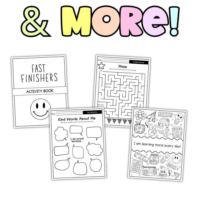 May include: A collection of black and white activity sheets, including a maze, a "Fast Finishers" book, and pages for self-reflection. The phrase "& MORE!" is displayed in colorful bubble letters at the top.