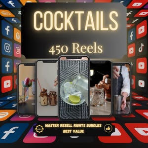 May include: Image featuring the word "COCKTAILS" in a glowing font, with "450 Reels" below. Five smartphones display cocktail-making scenes. Social media icons frame the image, with text reading "MASTER RESELL RIGHTS BUNDLES BEST VALUE".