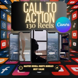 May include: An advertisement with five smartphones showing video content. The text "CALL TO ACTION 130 Reels" is displayed, along with the Canva logo. Social media icons and the text "MASTER RESELL RIGHTS BUNDLES BEST VALUE" are also included.