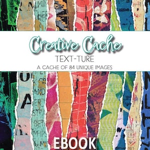 May include: An ebook cover with a collage of colorful, torn paper strips. The title "Creative Cache" is in a teal script font, with the subtitle "TEXT-TURE" and "A CACHE OF 84 UNIQUE IMAGES". The word "EBOOK" is also visible, along with the author's name, "APRIL CLARK".