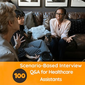 May include: Image of a group of people in a living room setting, engaged in a discussion. The image includes text that reads "FLASHCARDS FOR PRACTICE & PREPARATION" and "Scenario-Based Interview Q&A for Healthcare Assistants".