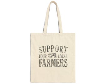 Support Your Local Farmers Tote Bag, Eco-Friendly Shopping Bag, Farmer's Market Tote, Reusable Canvas Bag, Gift for Farm Lovers