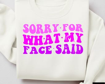 Scusa per quello che ha detto la mia faccia PNG Sarcastico Trendy Womens Png, Maglietta Umoristica Retrò Design, Atteggiamento Sfacciato Png Divertente Umorismo per Adulti Download Digitale