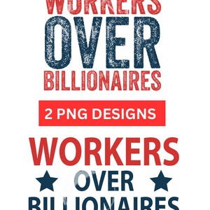 Könnte beinhalten: Ein digitales Design mit dem Text "WORKERS OVER BILLIONAIRES" in Rot und Blau, mit einem Used-Look. Das Design enthält den Text "2 PNG DESIGNS" in einem roten Rechteck und ein zweites Design mit Sternen.