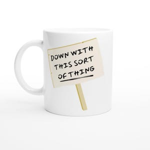 Down With This Sort of Thing Mug. Fun Father Ted quote mug, craggy island protest.