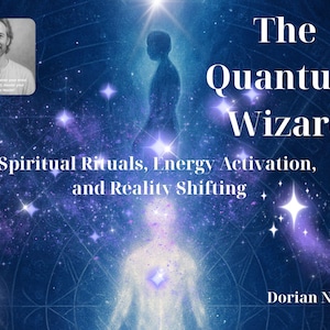 Quantum Wizard PDF: Spiritual Rituals and Reality Shifting | Quantum Manifestation & Energy Activation Digital Download