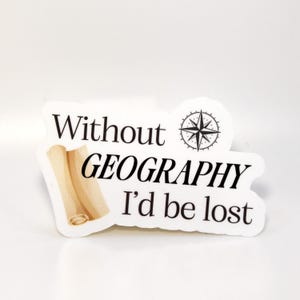 Ohne Geographie wäre ich verloren Sticker | Glänzendes gestanztes Aufkleber-Zitat-Aufkleber | Laptop Aufkleber | Niedlicher Sticker