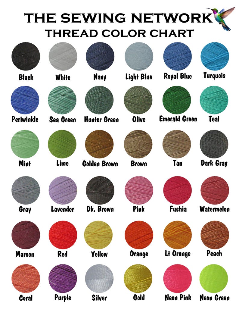 May include: A thread color chart from The Sewing Network, featuring a variety of thread colors. Colors include black, white, navy, light blue, royal blue, turquoise, periwinkle, sea green, hunter green, olive, emerald green, teal, mint, lime, golden brown, brown, tan, dark gray, gray, lavender, dk. brown, pink, fushia, watermelon, maroon, red, yellow, orange, lt orange, peach, coral, purple, silver, gold, neon pink, and neon green.