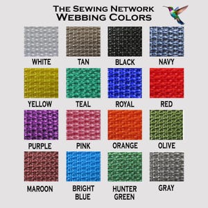 May include: A color chart for webbing from The Sewing Network, featuring swatches in various colors. Colors include white, tan, black, navy, yellow, teal, royal, red, purple, pink, orange, olive, maroon, bright blue, hunter green, and gray.
