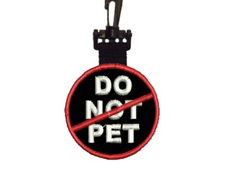 Do Not Pet Embroidered Patch Tag: Double Sided Clip-On