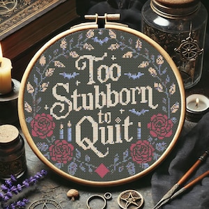 Too Stubborn to Quit Cross Stitch Pattern, Gothic Floral Embroidery, Dark Academia Quote, Aesthetic Needlework, Halloween Cross Stitch
