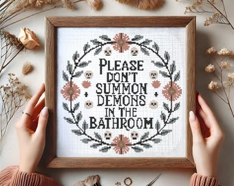 Please Don't Summon Demons in the Bathroom Cross Stitch Pattern, Spooky Floral Embroidery, Funny Gothic Cross Stitch, Witchy Bathroom