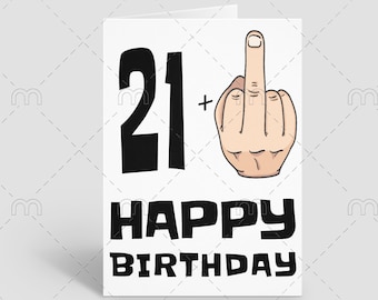 May include: A white card with black text that says "21+ Happy Birthday" and a cartoon hand giving the middle finger.