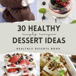 30 HEALTHY & EASY DESSERT Recipes