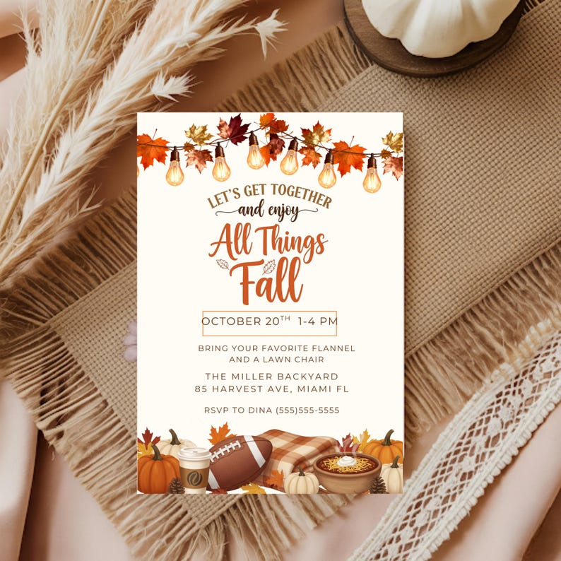 May include: An invitation with the text "Let's Get Together and Enjoy All Things Fall" with fall-themed graphics. The invitation includes the date, time, and location of the event. Decorative elements include pumpkins, leaves, and a football.