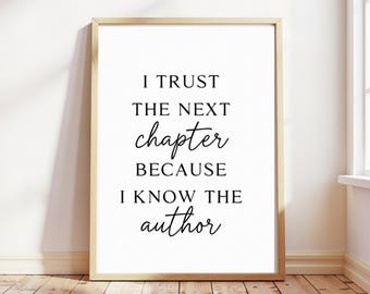 I Trust The Next Chapter Because I Know The Author Printable, Inspirational Wall Art, Christian Quote Sign, Motivational Quote