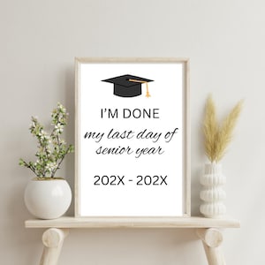 I&#39;m Done Graduation Sign Senior Photo Prop Modern Last day of High School 12th Grade Sign Printable Instant Download Canva Template