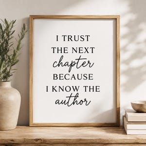 I Trust The Next Chapter Because I Know The Author Printable, Inspirational Wall Art, Christian Quote Sign, Motivational Quote