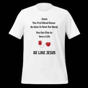 Bella Canvas &quot;Be Like Jesus&quot; Blood Donor Unisex T-Shirt