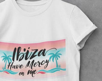 Ibiza Have Mercy on Me T-Shirt – Fun Party Vibes for Summer