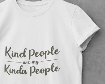 Kind People is my Kinda people T-Shirt – Positive Message T-Shirt, Kind People Shirt Original Design
