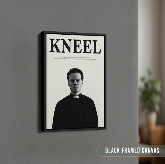 Kneel Quote Print, Fleabag Priest Quote Poster, Custom Kneel Canvas Poster, Fleabag Priest Tv Series Wall Decor, Kneel Art, Fleabag Fan Gift