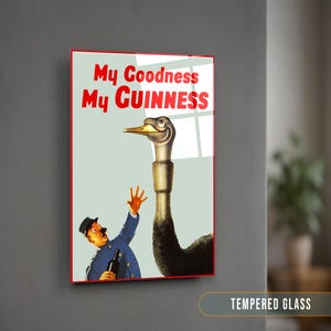 May include: A vintage advertisement for Guinness beer featuring a man looking up in surprise at a large ostrich with the text "My Goodness My GUINNESS" in red.