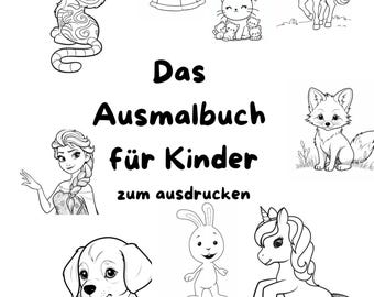 May include: Black and white coloring book for kids featuring images of a princess, unicorn, cat, fox, dog, rabbit, and more. The title of the book is "Das Ausmalbuch für Kinder zum ausdrucken".