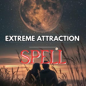 May include: An image with the text "EXTREME ATTRACTION SPELL" over a night sky with a full moon and stars. Silhouettes of two people are seated in tall grass, facing the moon.