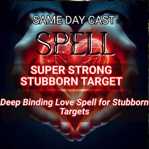 May include: An image with the text "SAME DAY CAST SPELL SUPER STRONG STUBBORN TARGET Deep Binding Love Spell for Stubborn Targets". The word "SPELL" is in large, bold letters over a glowing red heart.