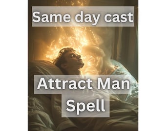 May include: A man sleeping in a bed with a golden glow above him. The text "Same day cast" and "Attract Man Spell" is written on the image.