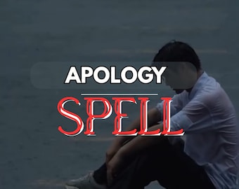 Strong Apology Spell – Make Them Say Sorry, Feel Guilt & Come Back with Sincere Regret l Same Day Cast