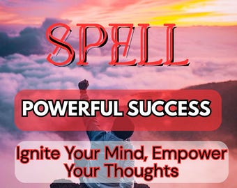 May include: Image with a vibrant sunset backdrop and the word "SPELL" in red. Below, a red banner reads "POWERFUL SUCCESS," followed by "Ignite Your Mind, Empower Your Thoughts." A person with their fist raised is silhouetted.
