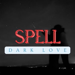 May include: Image with the word "SPELL" in red letters with a white outline, above the words "DARK LOVE" in a white rectangle. The background is a night sky with stars and a silhouette of two people.