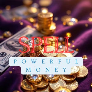 May include: A visual composition of gold coins, banknotes, and scattered coins on a purple velvet backdrop. The image includes the text "SPELL POWERFUL MONEY" in red and blue.