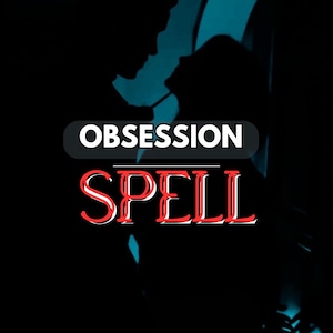 Obsession Spell – Make Them Crave You, Think Only of You & Beg for Attention – Same day cast