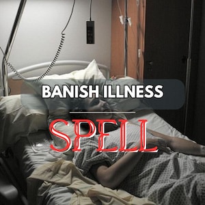 Banish Illness Spell – Release Sickness, Restore Strength & Support Healing Energy – Deep Wellness Ritual