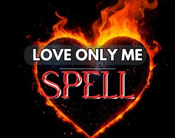 Love Only Me Spell – Make Them Loyal, Faithful & Emotionally Bound to You – Powerful Ritual