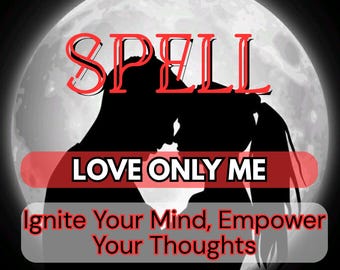 May include: A silhouette of two people kissing in front of a full moon. The word "SPELL" is in red, with the words "LOVE ONLY ME" below it. The text "Ignite Your Mind, Empower Your Thoughts" is at the bottom.