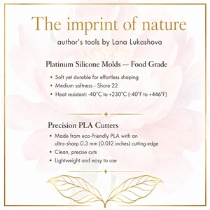 May include: An informational graphic titled The imprint of nature by Lana Lukashova, detailing platinum silicone molds with Shore 22 softness and heat resistance from -40&deg;F to +446&deg;F, alongside PLA cutters with a 0.012 inch sharp cutting edge.