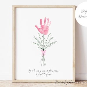 Als moeders bloemen waren, zou ik jou kiezen, handafdrukboeket moeder, Moederdagcadeau van kinderen, moeder DIY-handafdruk, aandenken nieuwe moeder DIGITAAL