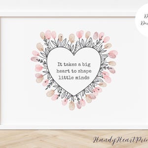 Ci vuole un grande cuore per plasmare le piccole menti, regalo per insegnanti, impronta digitale personalizzata, stampa di apprezzamento per insegnanti, regalo di commiato