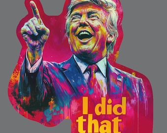 Pegatina "Yo hice eso" / Vinilo troquelado con sátira política de Trump / Regalo divertido para protestar